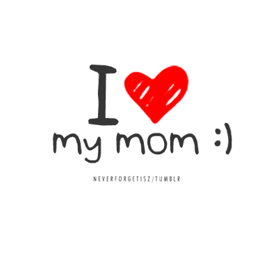 I Love You Mom Quotes Tumblr